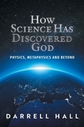 Cover: How Science Has Discovered God - FriesenPress