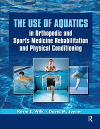 Abbildung von: The Use of Aquatics in Orthopedics and Sports Medicine Rehabilitation and Physical Conditioning - Routledge