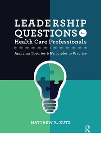 Abbildung von: Leadership Questions for Health Care Professionals - Routledge