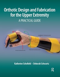 Abbildung von: Orthotic Design and Fabrication for the Upper Extremity - Routledge