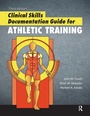 Cover: Clinical Skills Documentation Guide for Athletic Training - Routledge