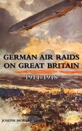 Cover: German Air Raids on Great Britain 1914-1918 - Naval & Military Press