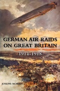 Cover: German Air Raids on Great Britain 1914-1918 - Naval & Military Press
