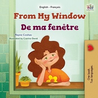 Abbildung von: From My Window (English French Bilingual Kids Book) - KidKiddos Books Ltd.