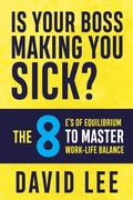 Cover: Is Your Boss Making You Sick? - Morgan James Publishing