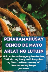 Abbildung von: Pinakamahusay Cinco de Mayo Aklat Ng Lutuin - Jesus Guerrero