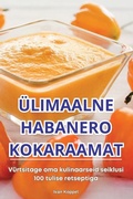 Cover: ?limaalne Habanero Kokaraamat - Ivan Koppel