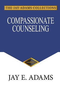 Enlarge image Cover: Compassionate Counseling - Institute for Nouthetic Studies