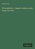 Cover: !Tu lo quisiste!-- - Antigonos Verlag