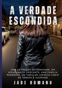 Cover: A Verdade Escondida - Jade Romano
