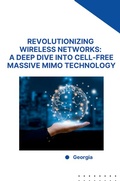 Cover: Revolutionizing Wireless Networks: A Deep Dive into Cell-Free Massive MIMO Technology - tredition