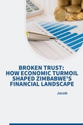 Cover: Broken Trust: How Economic Turmoil Shaped Zimbabwe's Financial Landscape - tredition