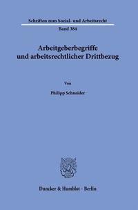 Abbildung von: Arbeitgeberbegriffe und arbeitsrechtlicher Drittbezug - Duncker & Humblot