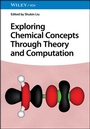 Cover: Exploring Chemical Concepts Through Theory and Computation - Wiley-VCH