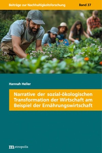 Abbildung von: Narrative der sozial-ökologischen Transformation der Wirtschaft am Beispiel der Ernährungswirtschaft - Metropolis