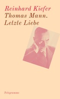 Cover: Thomas Mann. Letzte Liebe - Telegramme Verlag