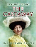 Cover: The Castaway: Three Great Men Ruined In One Year - A King, A Cad And A Castaway - OTB eBook publishing