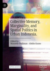 Enlarge image Cover: Collective Memory, Marginality, and Spatial Politics in Urban Indonesia. - Palgrave Macmillan