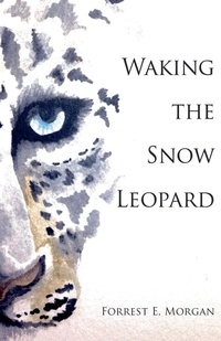 Enlarge image Cover: Waking the Snow Leopard - Forrest E. Morgan