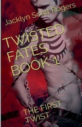 Cover: Twisted Fates Book 1 - Jacklyn Scott Rogers