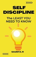 Cover: Self-Discipline : The Least You Need To Know (Good Life, #1) - Saumya R