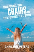 Cover: Breaking the Chains of Religious Illusion - Balboa Press