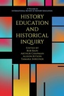 Cover: History Education and Historical Inquiry - IAP - Information Age Publishing