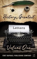 Cover: History's Greatest Letters - Volume I - Ft. Raphael Publishing Company