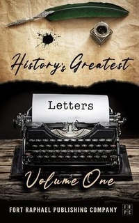 Enlarge image Cover: History's Greatest Letters - Volume I - Ft. Raphael Publishing Company