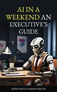 Enlarge image Cover: AI In a Weekend An Executive's Guide - Unriveted Media