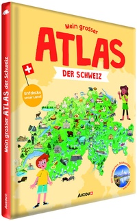 Abbildung von: Mein grosser Atlas der Schweiz - Auzou