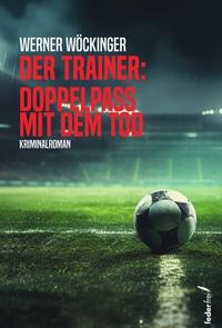 Abbildung von: Der Trainer: Doppelpass mit dem Tod - Verlag Federfrei