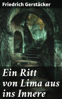 Abbildung von: Ein Ritt von Lima aus ins Innere - Good Press