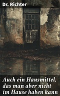 Cover: Auch ein Hausmittel, das man aber nicht im Hause haben kann - Good Press