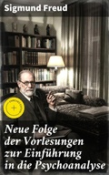 Cover: Neue Folge der Vorlesungen zur Einf&uuml;hrung in die Psychoanalyse - Good Press