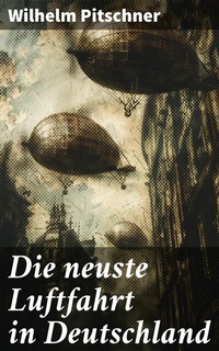 Abbildung von: Die neuste Luftfahrt in Deutschland - Good Press