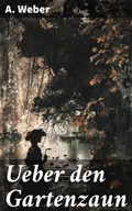 Cover: Ueber den Gartenzaun - Good Press