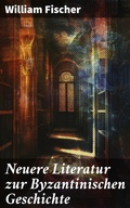 Cover: Neuere Literatur zur Byzantinischen Geschichte - Good Press