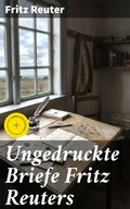 Cover: Ungedruckte Briefe Fritz Reuters - Good Press