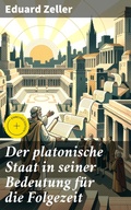 Cover: Der platonische Staat in seiner Bedeutung f&uuml;r die Folgezeit - Good Press