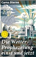 Cover: Die Wetter-Prophezeiung einst und jetzt - Good Press