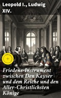 Cover: Friedens-Instrument zwischen Den Kayser und dem Reiche und den Aller-Christlichsten K&ouml;nige - Good Press