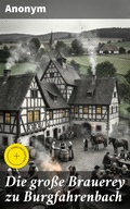Cover: Die gro&szlig;e Brauerey zu Burgfahrenbach - Good Press