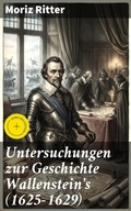 Cover: Untersuchungen zur Geschichte Wallenstein's (1625-1629) - Good Press