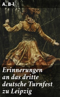 Abbildung von: Erinnerungen an das dritte deutsche Turnfest zu Leipzig - Good Press