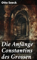Cover: Die Anf&auml;nge Constantins des Grossen - Good Press