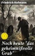 Cover: Noch heute "das geheimni&szlig;volle Grab" - Good Press