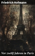 Cover: Vor zw&ouml;lf Jahren in Paris - Good Press