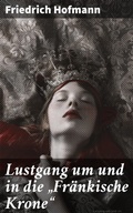 Cover: Lustgang um und in die "Fr&auml;nkische Krone" - Good Press