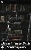 Cover: Das schwarze Buch der Sclavenjunker - Good Press
